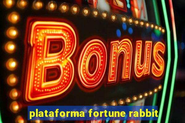 plataforma fortune rabbit